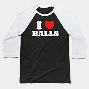 I Heart Balls Baseball T-Shirt